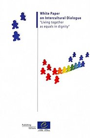 White Paper on Intercultural Dialogue: Living Together As Equals in Dignity