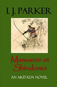 Massacre at Shirakawa: An Akitada Novel (Akitada Mysteries)