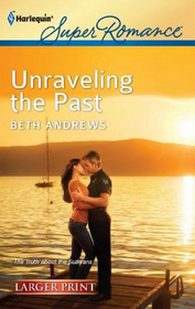 Unraveling the Past (Truth About the Sullivans, Bk 1) (Harlequin Superromance, No 1782) (Larger Print)