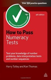 How to Pass Numeracy Tests: Test Your Knowledge of Number Problems, Data Interpretation Tests and Number Sequences (Testing)