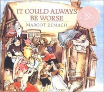 It Could Always Be Worse: A Yiddish Folk Tale Retold