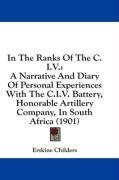 In The Ranks Of The C.I.V.: A Narrative And Diary Of Personal Experiences With The C.I.V. Battery, Honorable Artillery Company, In South Africa (1901)