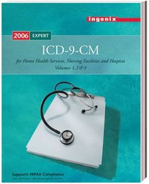 ICD-9-CM Expert for Home Health Services, Nursing Facilities, and Hospices, Volumes 1, 2 & 3   2006