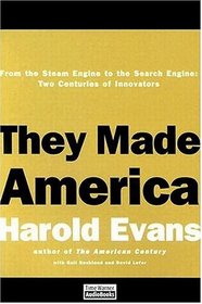 They Made America: Two Centuries of Innovators from the Steam Engine to the Search Engine
