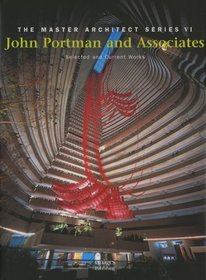 John Portman and Associates: MAS VISelected and Current Works (Master Architect Series, 6)