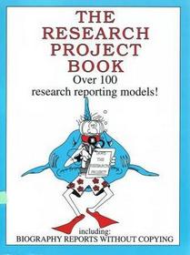 Research Project Book: Over 100 Research Reporting Models! : Including Biography Reports Without Copying