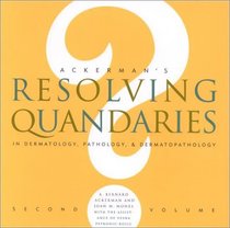 Resolving Quandaries in Dermatology, Pathology, and Dermatopathology: Volume 2