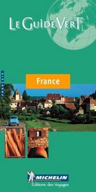 Michelin Le Guide Vert France (Michelin Green Guide: France French Edition)