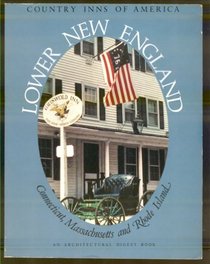 Lower New England, a guide to the inns of Connecticut, Massachusetts, and Rhode Island (Country inns of America)