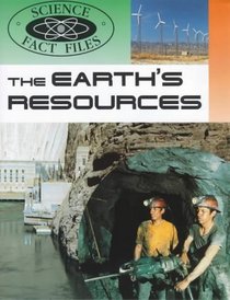 The Earth's Resources (Science Fact Files)