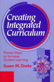 Creating Integrated Curriculum : Proven Ways to Increase Student Learning