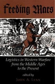 Feeding Mars: Logistics In Western Warfare From The Middle Ages To The Present (History and Warfare)