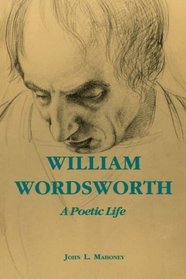 William Wordsworth: A Poetic Life