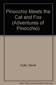 Pinocchio Meets the Cat and Fox (Cutts, David. Adventures of Pinocchio, 2.)