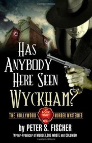 Has Anybody Here Seen Wyckham? (The Hollywood Murder Mysteries) (Volume 8)