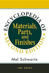 Encyclopedia and Handbook of Materials, Parts and Finishes, Second Edition