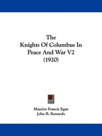 The Knights Of Columbus In Peace And War V2 (1920)