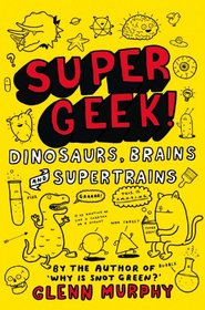 Supergeek! Dinosaurs, Brains and Supertrains