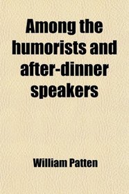 Among the humorists and after-dinner speakers