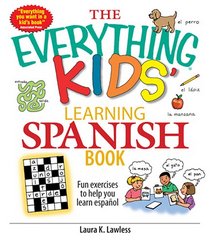 The Everything Kids' Learning Spanish Book: Fun Exercises to Help You Learn Espaol, Fun Exercises to Help You Learn Espanol (Everything Kids Series)