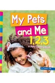 My Pet and Me 1,2,3: A Pets Counting Book (1, 2, 3... Count with Me)