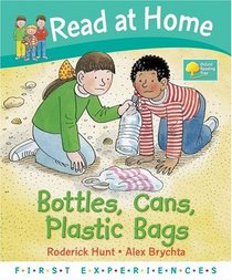 Read at Home: First Experiences: Bottles, Cans, Plastic Bags (Read at Home First Experiences)