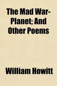 The Mad War-Planet; And Other Poems