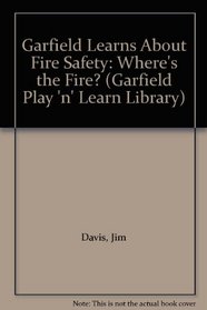 Garfield Learns About Fire Safety: Where's the Fire? (Davis, Jim. Garfield Play 'n' Learn Library.)