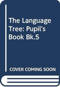 The Language Tree: Pupil's Book Bk.5