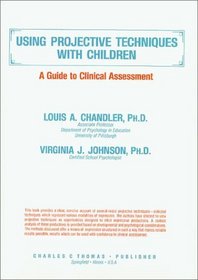Using Projective Techniques With Children: A Guide to Clinical Assessment