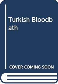 Turkish Bloodbath