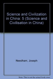 Science and Civilization in China (Science and Civilisation in China)