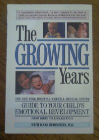 The Growing Years: A Guide to Your Child's Emotional Development from Birth to Adolescence