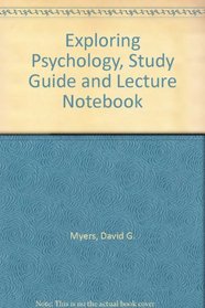 Exploring Psychology, Study Guide and Lecture Notebook