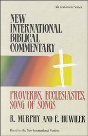 Proverbs, Ecclesiastes, Song of Songs (New International Biblical Commentary)