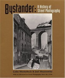 Bystander : A History of Street Photography with a new Afterword on SP since the 1970s
