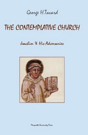 The Contemplative Church: Joachim And His Adversaries (Marquette Studies in Theology)