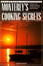 Monterey's Cooking Secrets: Whispered Recipes and Guide to Restaurants, Inns and Wineries of the Monterey Peninsula (Books of the 