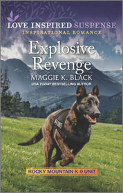 Explosive Revenge (Rocky Mountain K-9 Unit, Bk 7) (Love Inspired Suspense, No 987)