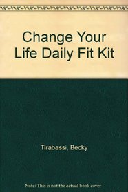 Change Your Life Daily Fit Kit (Change Your Life)