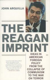 The Reagan Imprint: Ideas in American Foreign Policy from the Collapse of Communism to the War on Terror