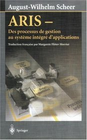 ARIS: Des processus de gestion au systme intgr d'applications (French Edition)