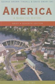 America: A Narrative History, Brief Seventh Edition, Volume 2