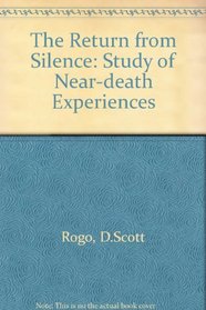 The Return from Silence: A Study of Near-Death Experiences