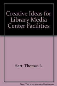 Creative Ideas for Library Media Center Facilities