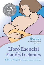 El Libro Esencial para Madres Lactantes, 25th Anniversary Edition: The Nursing Mother's Companion--Spanish (Spanish Edition)