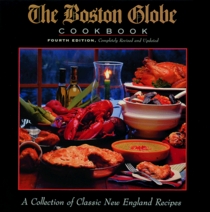 The Boston Globe COOKBOOK FOURTH EDITION, Completely Revised and Updated: A Collection of Classic New England Recipes