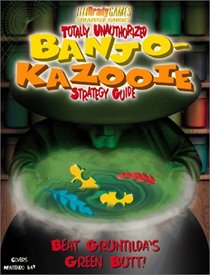 Totally Unauthorized Banjo & Kazooie Strategy Guide