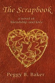The Scrapbook; A Novel of Friendship & Love
