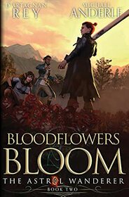 Bloodflowers Bloom (The Astral Wanderer)